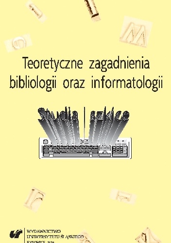 Teoretyczne zagadnienia bibliologii i informatologii. Studia i szkice - Elżbieta Gondek