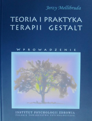 Teoria i praktyka terapii Gestalt - Jerzy Mellibruda