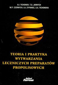 Teoria i praktyka wytwarzania leczniczych prepartów propolisowych