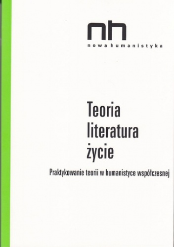 Teoria - literatura - życie - Anna Legeżyńska, Ryszard Nycz