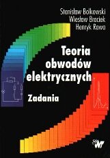 Teoria obwodów elektrycznych. Zadania - Stanisław Bolkowski