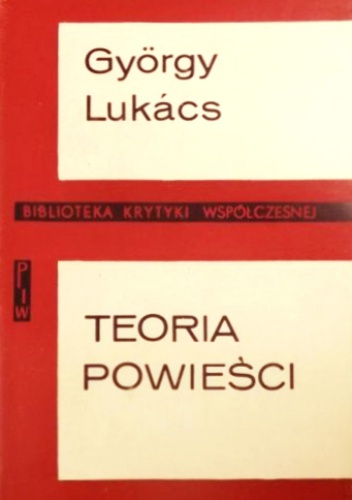 Teoria powieści. Esej historyczno-filozoficzny o wielkich formach epiki - György Lukács