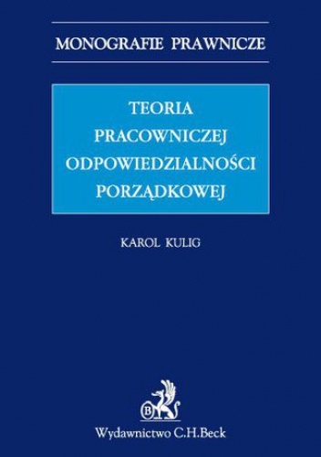 Teoria pracowniczej odpowiedzialności porządkowej - Kulig Karol