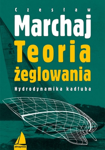 Teoria żeglowania. Hydrodynamika kadłuba - Czesław Marchaj