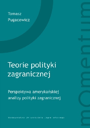 Teorie polityki zagranicznej. Perspektywa amerykańskiej analizy polityki zagranicznej - Tomasz Pugacewicz