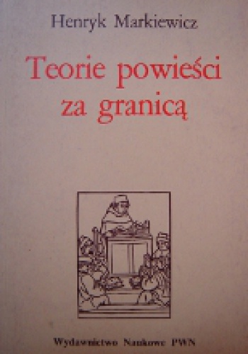 Teorie powieści za granicą. Od początków do naturalizmu - Henryk Markiewicz