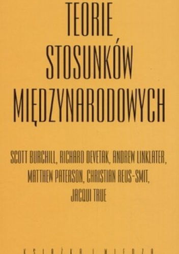Teorie stosunków międzynarodowych - Scott Burchill, Richard Devetak