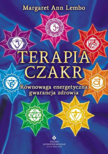 Terapia czakr. Równowaga energetyczna gwarancją zdrowia - Margaret Ann Lembo