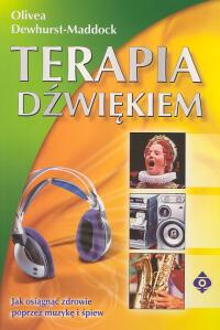 Terapia dźwiękiem. Jak osiągnąć zdrowie poprzez muzykę i śpi - Olivea Dewhurst-Maddock