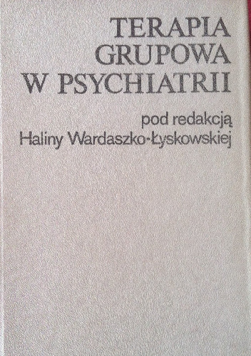Terapia grupowa w psychiatrii - Halina Wardaszko-Łyskowska