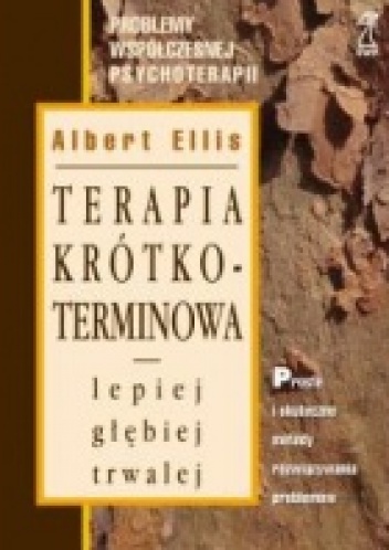 Terapia krótkoterminowa : lepiej, głębiej, trwalej - Albert Ellis
