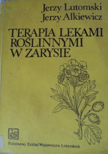 Terapia lekami roślinnymi w zarysie - Jerzy Lutomski, Jerzy Alkiewicz