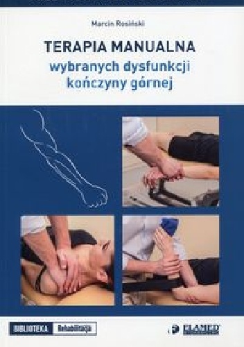 Terapia manualna wybranych dysfunkcji kończyny górnej - Marcin Rosiński