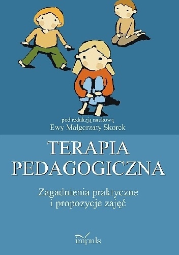 Terapia pedagogiczna. Zagadnienia praktyczne i propozycje zajęć, t. 2 - Ewa Małgorzata Skorek