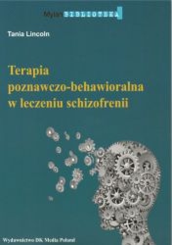 Terapia poznawczo-behawioralna w leczeniu schizofrenii - Tania Lincoln