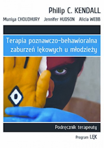 Terapia poznawczo behawioralna zaburzeń lekowych u młodzieży Podręcznik terapeuty. Program „Lęk” - Philip C. Kendall