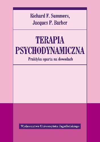 Terapia psychodynamiczna. Praktyka oparta na dowodach - Richard F. Summers, Jacques P. Barber