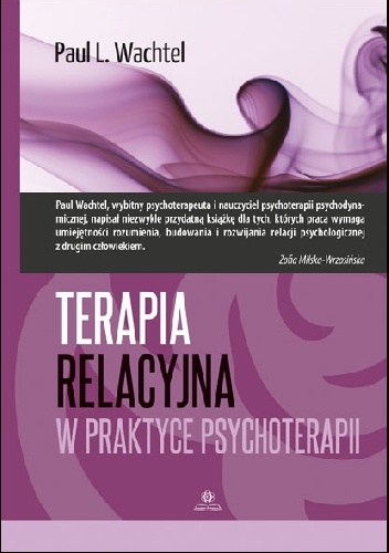 Terapia relacyjna w praktyce psychoterapiiCHOTERAPII - Paul L. Wachtel