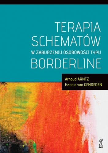 Terapia schematów w zaburzeniu osobowości typu borderline - Arnoud Arntz, Hannie van Genderen
