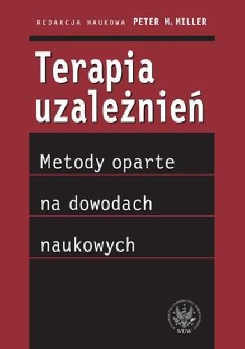 Terapia uzależnień. Metody oparte na dowodach naukowych - Peter M. Miller