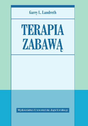 Terapia zabawą - Garry L. Landreth