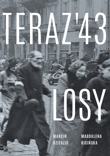 Teraz '43. Losy - Marcin Dziedzic, Magdalena Kicińska