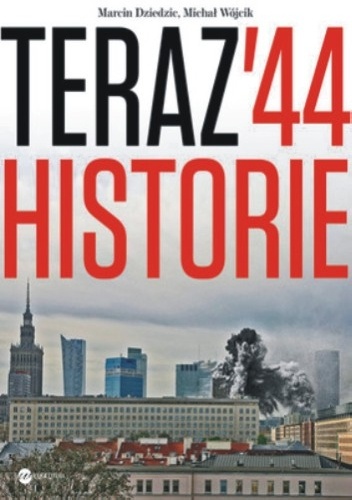Teraz '44. Historie - Michał Wójcik, Marcin Dziedzic
