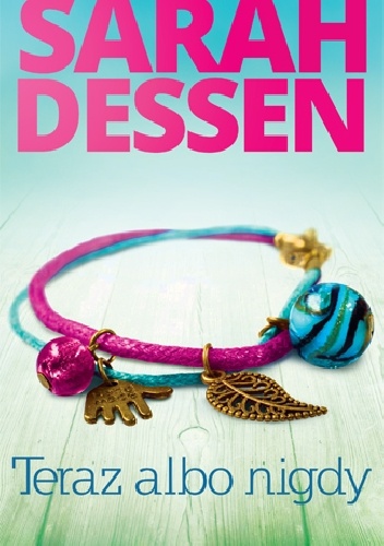 Teraz albo nigdy - Sarah Dessen