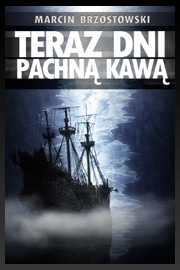 Teraz dni pachną kawą - Marcin Brzostowski