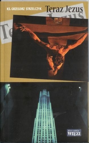 Teraz Jezus - Grzegorz Strzelczyk