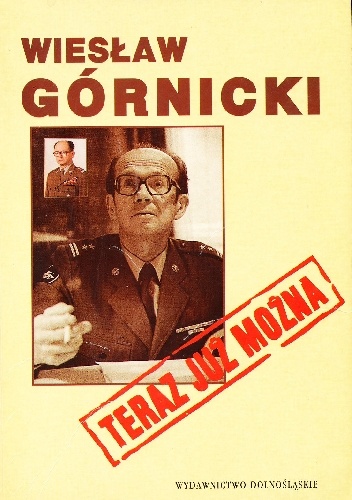 Teraz już można. Ze wspomnień kulawego szerpy - Wiesław Górnicki