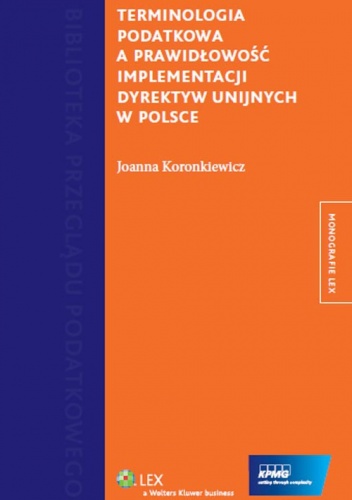 Terminologia podatkowa a prawidłowość implementacji dyrektyw unijnych w Polsce - Joanna Koronkiewicz