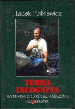 Terra incognita. Wyprawa do źródeł Amazonki - Jacek Pałkiewicz