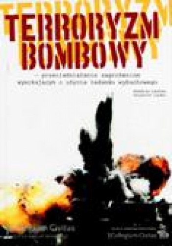 Terroryzm bombowy - przeciwdziałanie zagrożeniom wynikającym z użycia ładunku wybuchowego - Krzysztof Liedel