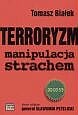 Terroryzm. Manipulacja strachem - Tomasz Białek