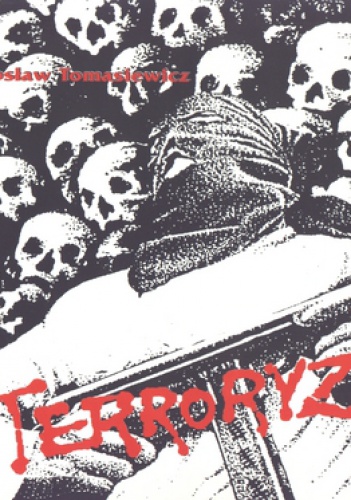 Terroryzm. Na tle przemocy politycznej. Zarys encyklopedyczny - Jarosław Tomasiewicz