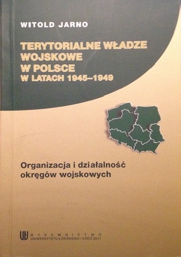 Terytorialne Władze Wojskowe w Polsce w latach 1945-1949 - Witold Jarno