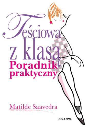 Teściowa z klasą. Poradnik praktyczny - Matilde Saavedra