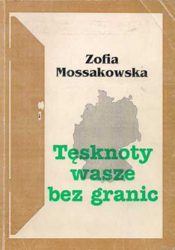 Tęsknoty wasze bez granic - Zofia Mossakowska