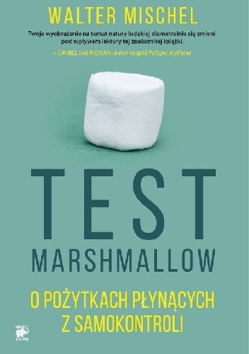 Test Marshmallow. O pożytkach płynących z samokontroli - Walter Mischel