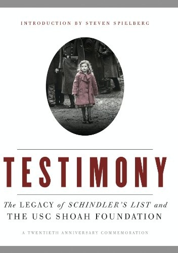 Testimony: The Legacy of Schindler’s List and the USC Shoah Foundation - Steven  Allan Spielberg
