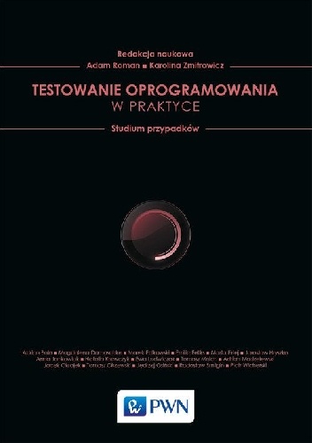Testowanie oprogramowania w praktyce - Adam Roman, Karolina Zmitrowicz