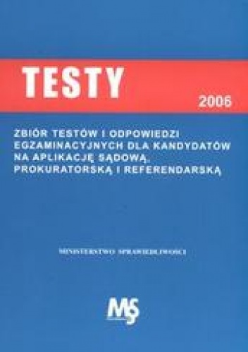 Testy egzaminacyjne dla kandydatów na aplikację sądową, prokuratorską i referendalną w roku 2006 - Michalak Bożena