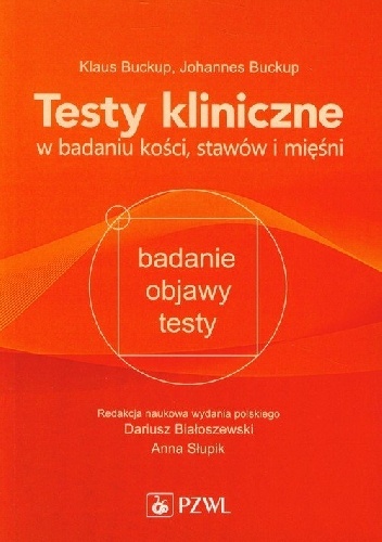 Testy kliniczne w badaniu kości, stawów i mięśni. Wydanie 4 - Klaus Buckup, Johannes Buckup