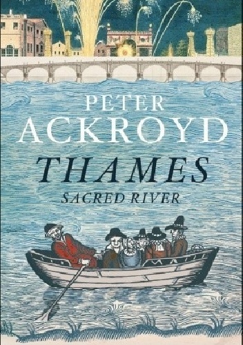 Thames: Sacred River - Peter Ackroyd