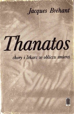 Thanatos. Chory i lekarz w obliczu śmierci - Jacques Brehant