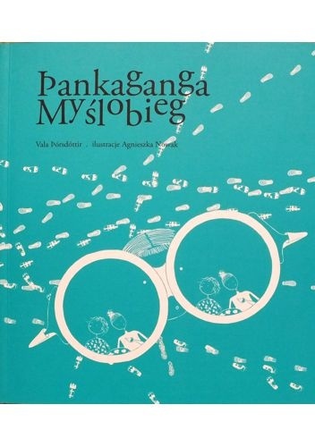 Þankaganga. Myślobieg - Vala Þórsdóttir, Agnieszka Nowak