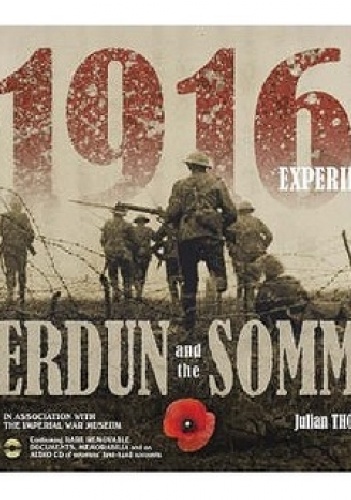 The 1916 Experience: Verdun and the Somme - Julian Thompson
