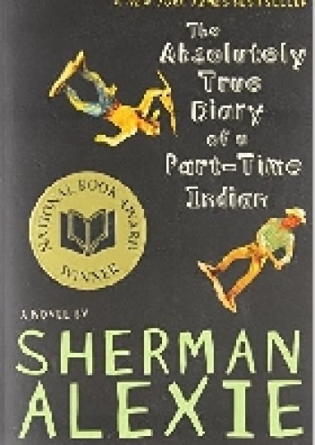 The Absolutely True Diary of a Part-Time Indian - Sherman Alexie