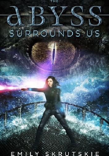 The Abyss Surrounds Us - Emily Skrutskie